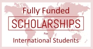 Fully Funded Scholarships 2024