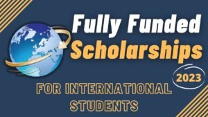 Fully Funded Scholarships for African Students 2024